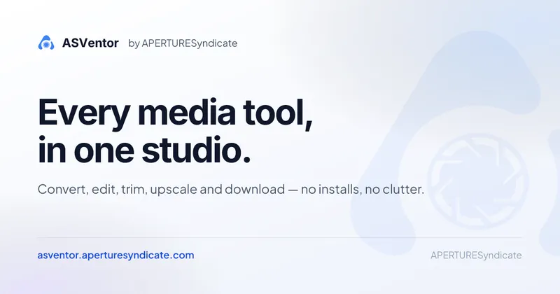 ASVentor — Media toolkit — convert, upscale, AI-edit